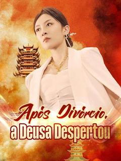 Após Divórcio, a Deusa Despertou