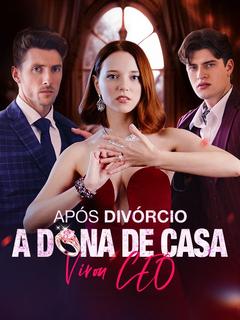Após Divórcio, A Dona de Casa Virou CEO (Dublado)
