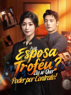 Esposa Troféu? Ela só Quer Poder por Contrato!