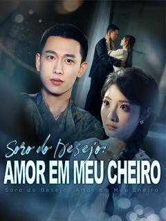 Soro do Desejo: Amor em Meu Cheiro