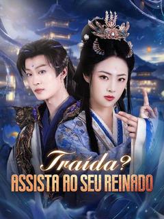 Traída? Assista ao Seu Reinado