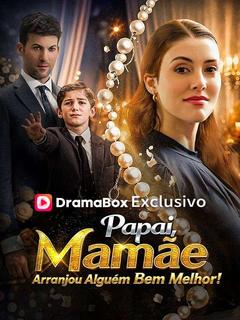 Papai, Mamãe Arranjou Alguém Bem Melhor!