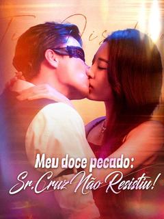 Meu Doce Pecado: Sr. Cruz Não Resistiu!